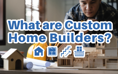 What are Custom Home Builders?