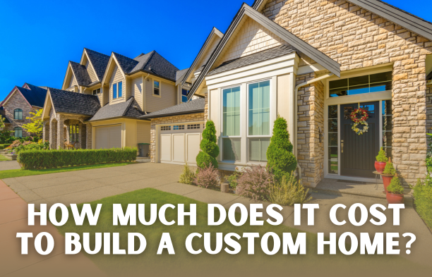 How Much Does It Cost to Build a Custom Home?