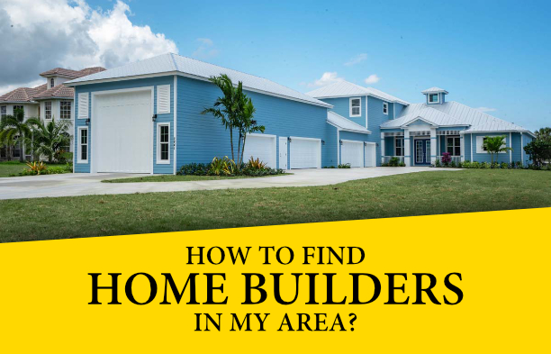 How To Find Home Builders In My Area?