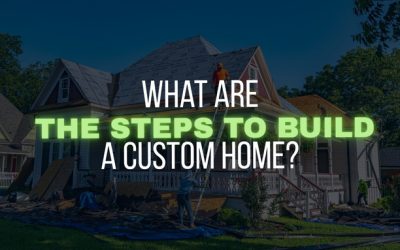 What Are the Steps to Build a Custom Home?